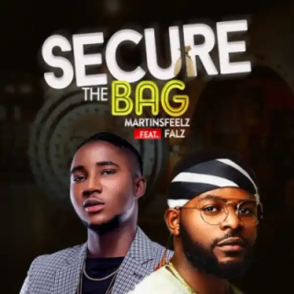 Martinsfeelz - Secure the Bag ft. Falz